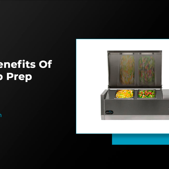 Top 5 Benefits Of Countertop Prep Fridges