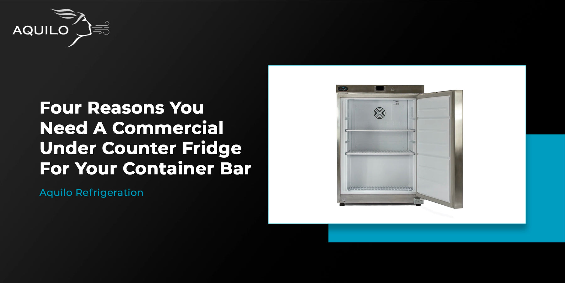 Four reasons you need a commercial undercounter fridge for your container bar