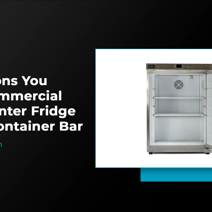 Four reasons you need a commercial undercounter fridge for your container bar